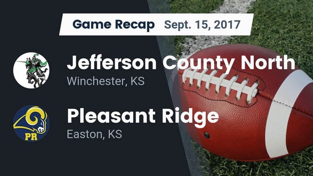Watch this highlight video of the Jefferson County North (Winchester, KS) football team in its game Recap: Jefferson County North  vs. Pleasant Ridge  2017 on Sep 15, 2017