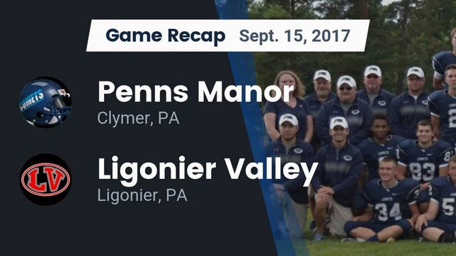 Watch this highlight video of the Penns Manor (Clymer, PA) football team in its game Recap: Penns Manor  vs. Ligonier Valley  2017 on Sep 15, 2017