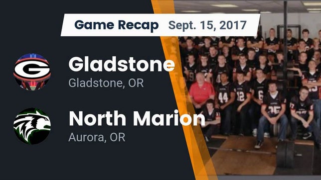 Watch this highlight video of the Gladstone (OR) football team in its game Recap: Gladstone  vs. North Marion  2017 on Sep 15, 2017