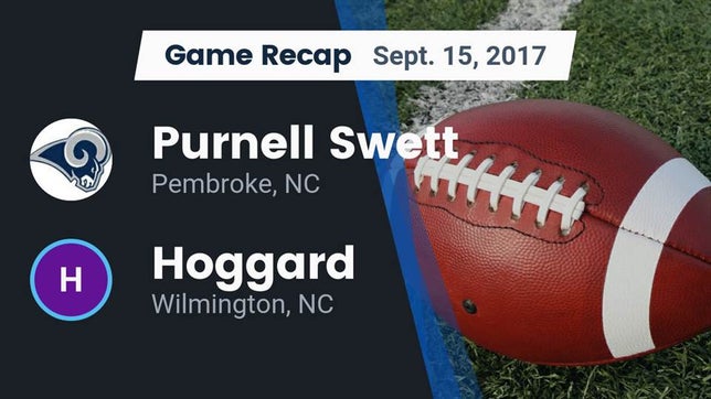 Watch this highlight video of the Purnell Swett (Pembroke, NC) football team in its game Recap: Purnell Swett  vs. Hoggard  2017 on Sep 15, 2017