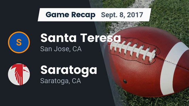 Watch this highlight video of the Santa Teresa (San Jose, CA) football team in its game Recap: Santa Teresa  vs. Saratoga  2017 on Sep 8, 2017