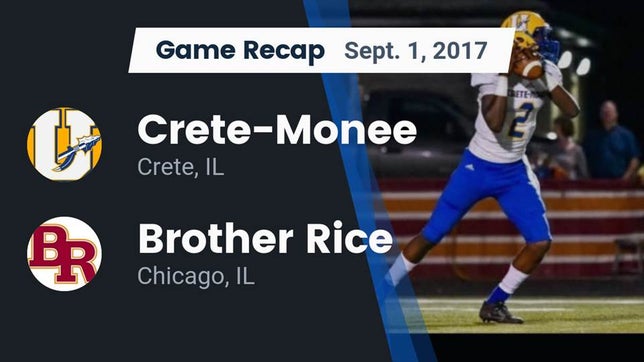 Watch this highlight video of the Crete-Monee (Crete, IL) football team in its game Recap: Crete-Monee  vs. Brother Rice  2017 on Sep 1, 2017