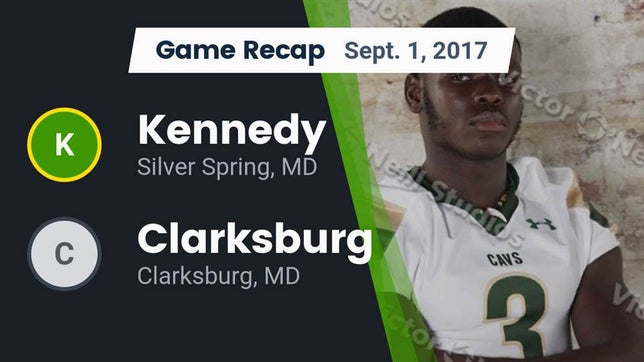 Watch this highlight video of the Kennedy (Silver Spring, MD) football team in its game Recap: Kennedy  vs. Clarksburg  2017 on Sep 1, 2017