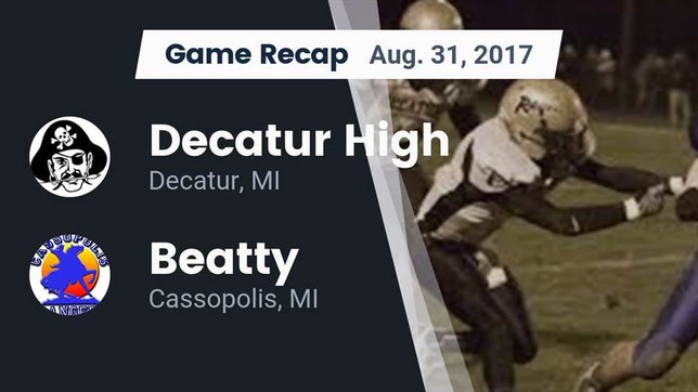 Watch this highlight video of the Decatur (MI) football team in its game Recap: Decatur High  vs. Beatty  2017 on Aug 31, 2017