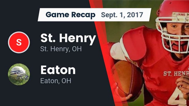 Watch this highlight video of the St. Henry (OH) football team in its game Recap: St. Henry  vs. Eaton  2017 on Sep 1, 2017