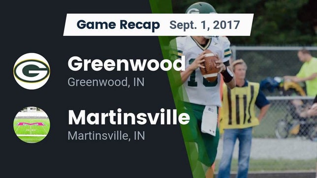 Watch this highlight video of the Greenwood (IN) football team in its game Recap: Greenwood  vs. Martinsville  2017 on Sep 1, 2017