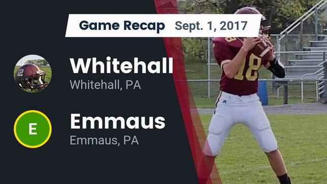 Watch this highlight video of the Whitehall (PA) football team in its game Recap: Whitehall  vs. Emmaus  2017 on Sep 1, 2017