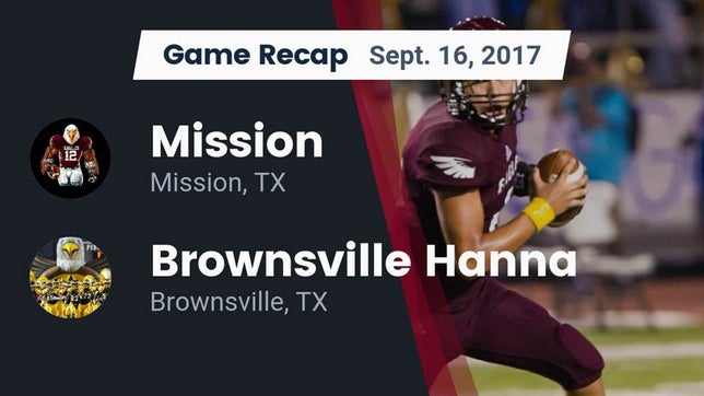 Watch this highlight video of the Mission (TX) football team in its game Recap: Mission  vs. Brownsville Hanna  2017 on Sep 16, 2017