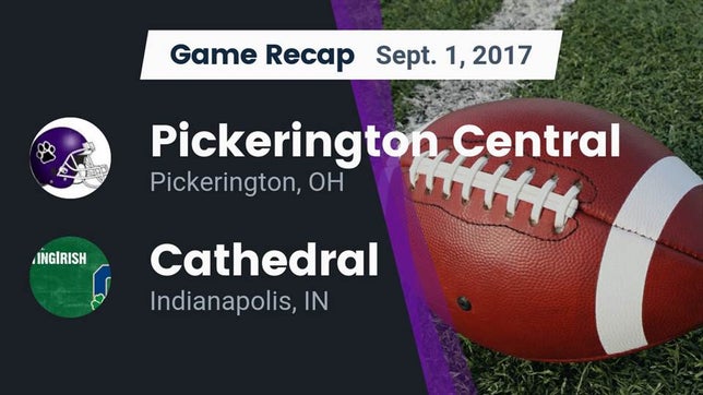 Watch this highlight video of the Pickerington Central (Pickerington, OH) football team in its game Recap: Pickerington Central  vs. Cathedral  2017 on Sep 1, 2017