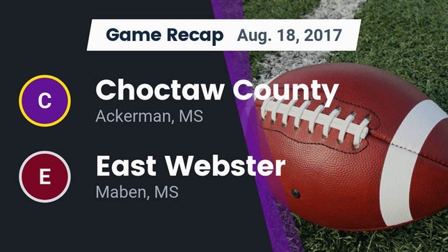 Watch this highlight video of the Choctaw County (Ackerman, MS) football team in its game Recap: Choctaw County  vs. East Webster  2017 on Aug 18, 2017
