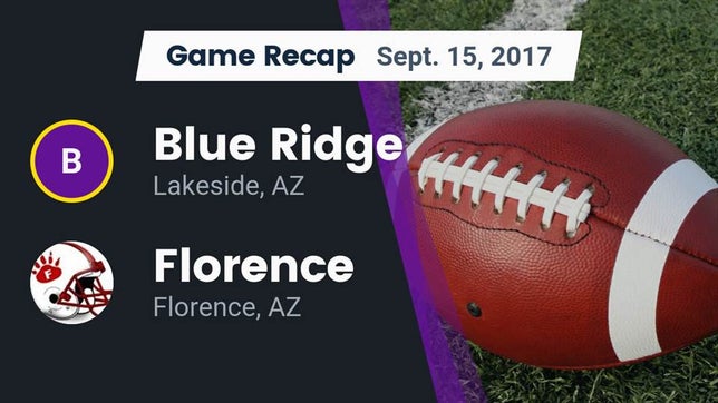 Watch this highlight video of the Blue Ridge (Lakeside, AZ) football team in its game Recap: Blue Ridge  vs. Florence  2017 on Sep 15, 2017