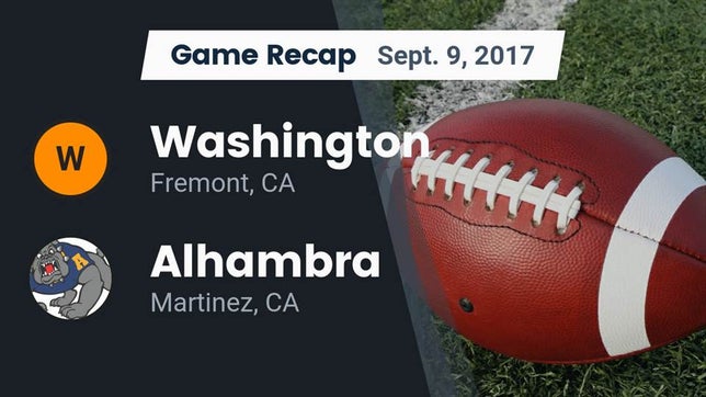 Watch this highlight video of the Washington (Fremont, CA) football team in its game Recap: Washington  vs. Alhambra  2017 on Sep 9, 2017