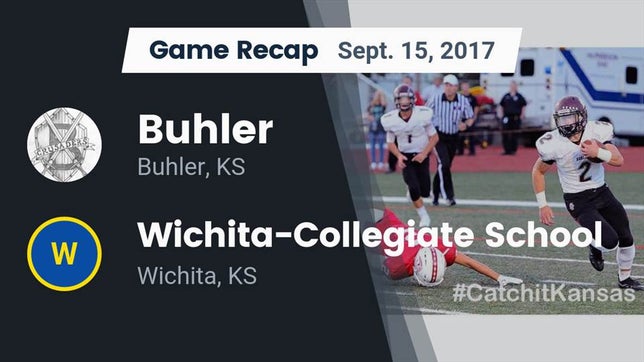 Watch this highlight video of the Buhler (KS) football team in its game Recap: Buhler  vs. Wichita-Collegiate School  2017 on Sep 15, 2017