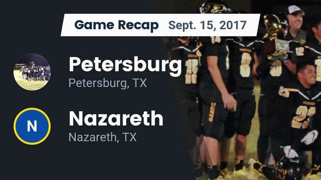 Watch this highlight video of the Petersburg (TX) football team in its game Recap: Petersburg  vs. Nazareth  2017 on Sep 15, 2017