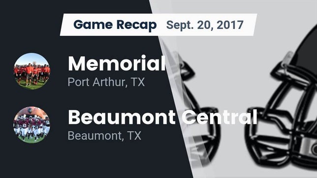 Watch this highlight video of the Port Arthur Memorial (Port Arthur, TX) football team in its game Recap: Memorial  vs. Beaumont Central  2017 on Sep 22, 2017