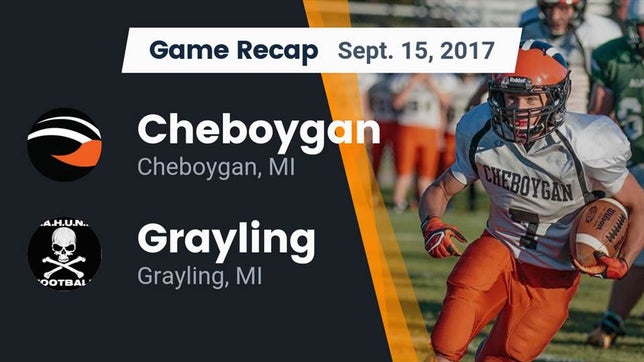 Watch this highlight video of the Cheboygan (MI) football team in its game Recap: Cheboygan  vs. Grayling  2017 on Sep 15, 2017