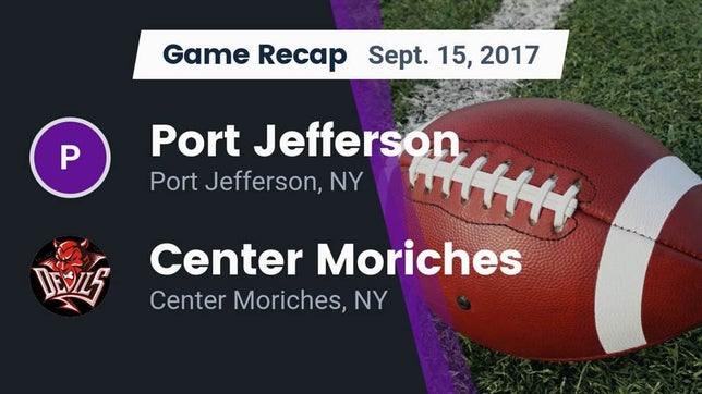 Watch this highlight video of the Port Jefferson (NY) football team in its game Recap: Port Jefferson  vs. Center Moriches  2017 on Sep 15, 2017