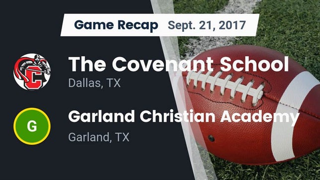 Watch this highlight video of the Covenant (Dallas, TX) football team in its game Recap: The Covenant School vs. Garland Christian Academy  2017 on Sep 21, 2017