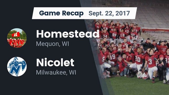 Watch this highlight video of the Homestead (Mequon, WI) football team in its game Recap: Homestead  vs. Nicolet  2017 on Sep 22, 2017