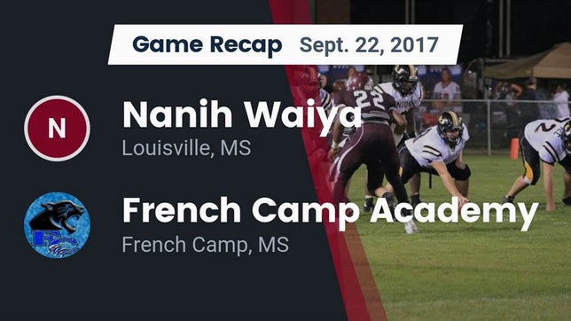 Watch this highlight video of the Nanih Waiya (Louisville, MS) football team in its game Recap: Nanih Waiya  vs. French Camp Academy  2017 on Sep 22, 2017