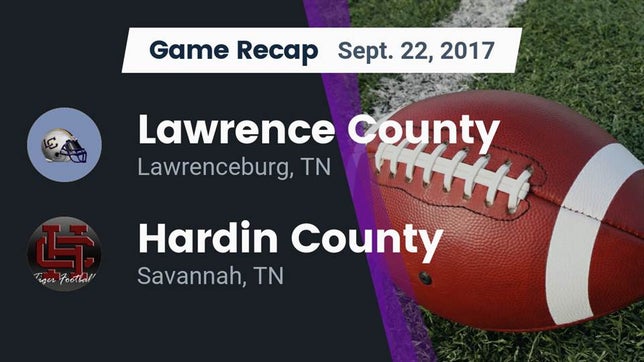 Watch this highlight video of the Lawrence County (Lawrenceburg, TN) football team in its game Recap: Lawrence County  vs. Hardin County  2017 on Sep 22, 2017