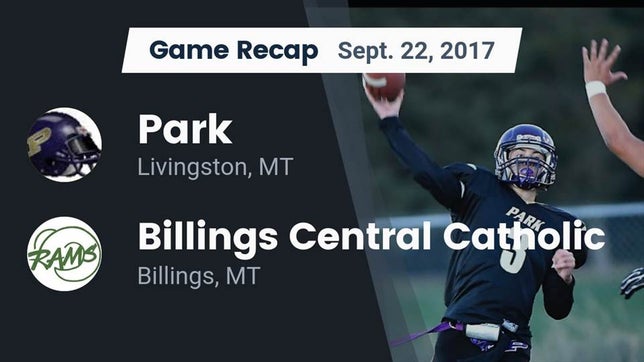 Watch this highlight video of the Park (Livingston, MT) football team in its game Recap: Park  vs. Billings Central Catholic  2017 on Sep 22, 2017