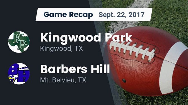 Watch this highlight video of the Kingwood Park (Kingwood, TX) football team in its game Recap: Kingwood Park  vs. Barbers Hill  2017 on Sep 22, 2017