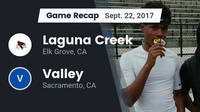 Watch this highlight video of the Laguna Creek (Elk Grove, CA) football team in its game Recap: Laguna Creek  vs. Valley  2017 on Sep 22, 2017