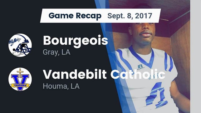 Watch this highlight video of the Bourgeois (Gray, LA) football team in its game Recap: Bourgeois  vs. Vandebilt Catholic  2017 on Sep 8, 2017