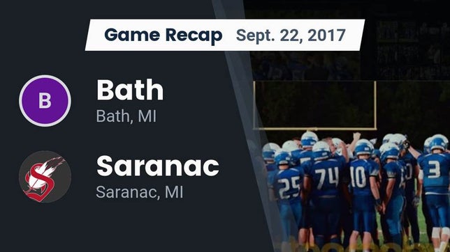 Watch this highlight video of the Bath (MI) football team in its game Recap: Bath  vs. Saranac  2017 on Sep 22, 2017