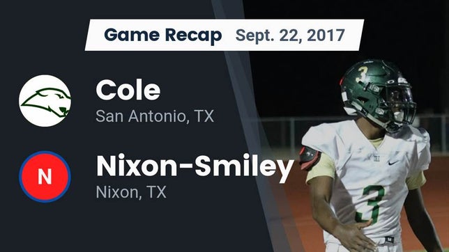 Watch this highlight video of the Cole (San Antonio, TX) football team in its game Recap: Cole  vs. Nixon-Smiley  2017 on Sep 22, 2017