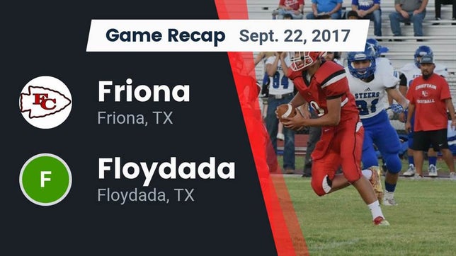 Watch this highlight video of the Friona (TX) football team in its game Recap: Friona  vs. Floydada  2017 on Sep 22, 2017