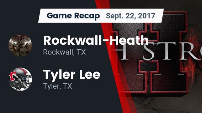 Watch this highlight video of the Rockwall-Heath (Rockwall, TX) football team in its game Recap: Rockwall-Heath  vs. Tyler Lee  2017 on Sep 22, 2017