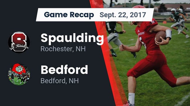 Watch this highlight video of the Spaulding (Rochester, NH) football team in its game Recap: Spaulding  vs. Bedford  2017 on Sep 22, 2017