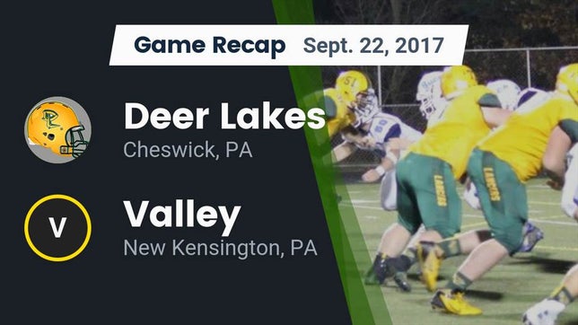 Watch this highlight video of the Deer Lakes (Russellton, PA) football team in its game Recap: Deer Lakes  vs. Valley  2017 on Sep 22, 2017