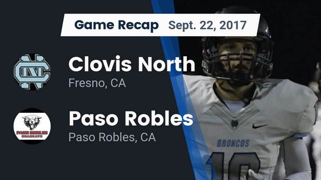 Watch this highlight video of the Clovis North (Fresno, CA) football team in its game Recap: Clovis North  vs. Paso Robles  2017 on Sep 22, 2017