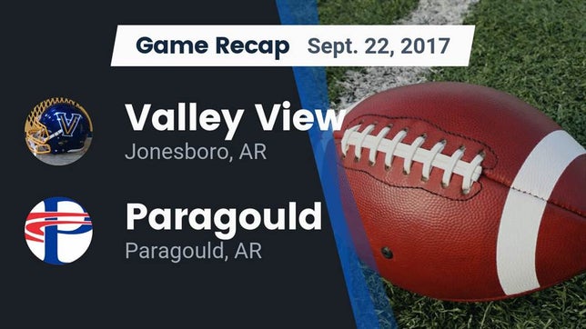 Watch this highlight video of the Valley View (Jonesboro, AR) football team in its game Recap: Valley View  vs. Paragould  2017 on Sep 22, 2017