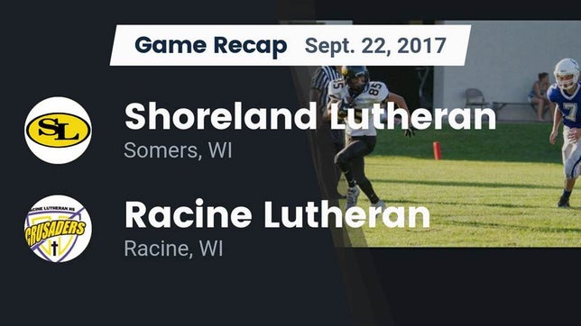 Watch this highlight video of the Shoreland Lutheran (Somers, WI) football team in its game Recap: Shoreland Lutheran  vs. Racine Lutheran  2017 on Sep 22, 2017