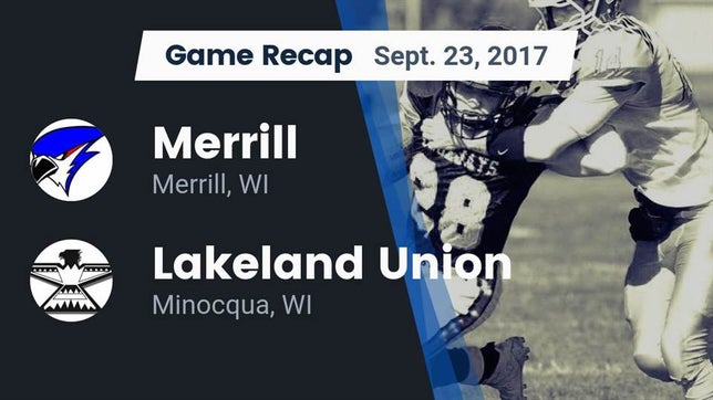 Watch this highlight video of the Merrill (WI) football team in its game Recap: Merrill  vs. Lakeland Union  2017 on Sep 23, 2017