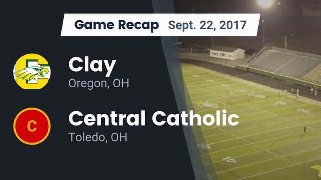 Watch this highlight video of the Clay (Oregon, OH) football team in its game Recap: Clay  vs. Central Catholic  2017 on Sep 22, 2017