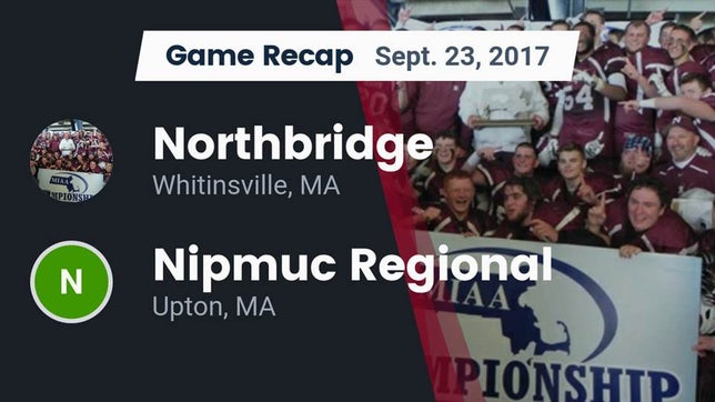 Watch this highlight video of the Northbridge (Whitinsville, MA) football team in its game Recap: Northbridge  vs. Nipmuc Regional  2017 on Sep 23, 2017