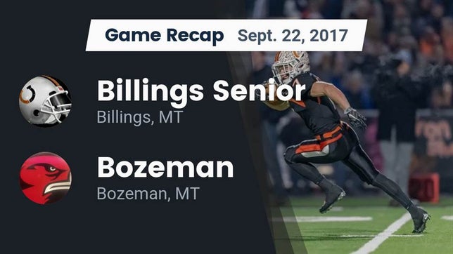 Watch this highlight video of the Billings Senior (Billings, MT) football team in its game Recap: Billings Senior  vs. Bozeman  2017 on Sep 22, 2017