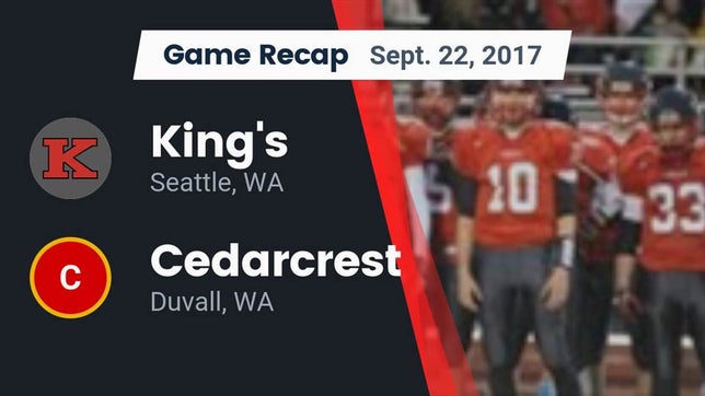 Watch this highlight video of the King's (Seattle, WA) football team in its game Recap: King's  vs. Cedarcrest  2017 on Sep 22, 2017