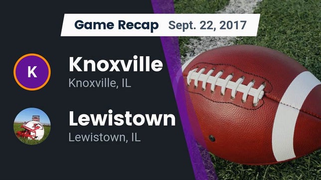 Watch this highlight video of the Knoxville (IL) football team in its game Recap: Knoxville  vs. Lewistown  2017 on Sep 22, 2017
