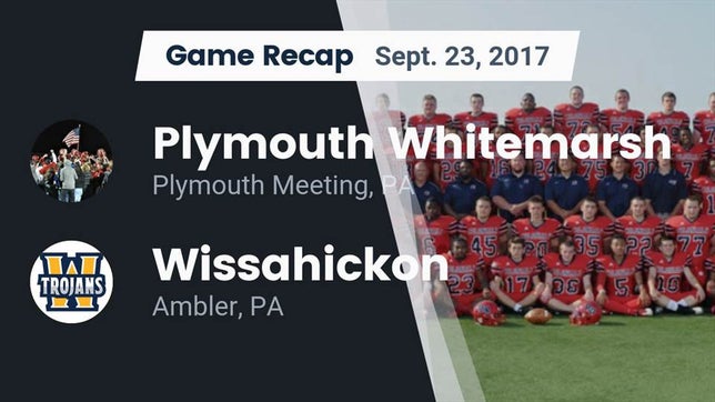 Watch this highlight video of the Plymouth Whitemarsh (Plymouth Meeting, PA) football team in its game Recap: Plymouth Whitemarsh  vs. Wissahickon  2017 on Sep 23, 2017