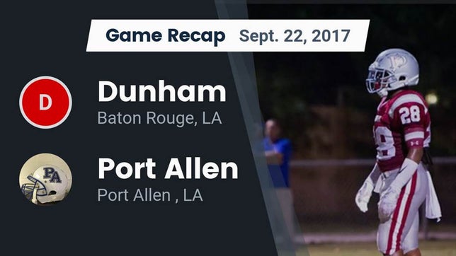 Watch this highlight video of the Dunham (Baton Rouge, LA) football team in its game Recap: Dunham  vs. Port Allen  2017 on Sep 22, 2017