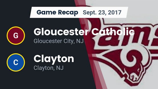 Watch this highlight video of the Gloucester Catholic (Gloucester City, NJ) football team in its game Recap: Gloucester Catholic  vs. Clayton  2017 on Sep 23, 2017