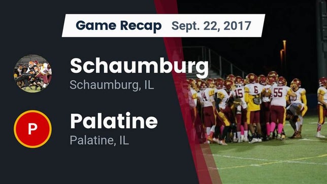 Watch this highlight video of the Schaumburg (IL) football team in its game Recap: Schaumburg  vs. Palatine  2017 on Sep 22, 2017