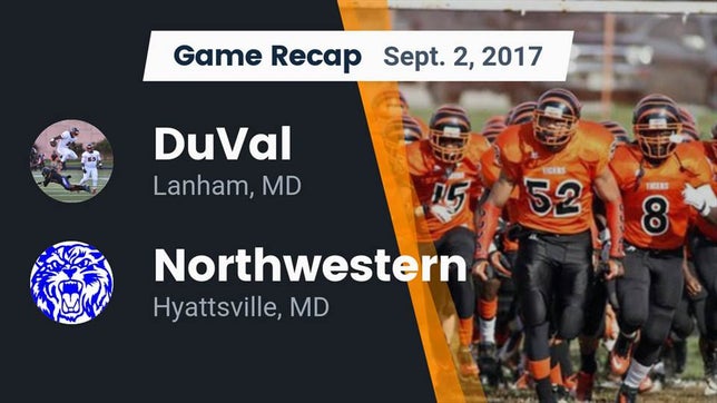 Watch this highlight video of the DuVal (Lanham, MD) football team in its game Recap: DuVal  vs. Northwestern  2017 on Sep 2, 2017