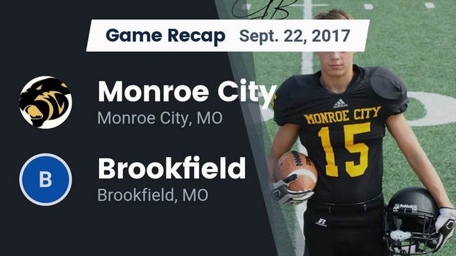 Watch this highlight video of the Monroe City (MO) football team in its game Recap: Monroe City  vs. Brookfield  2017 on Sep 22, 2017